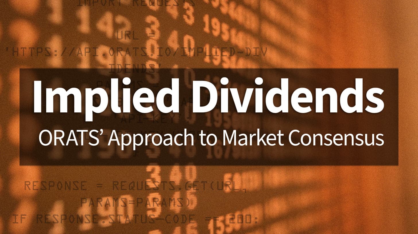 Implied Dividends: ORATS' Approach to Market Consensus