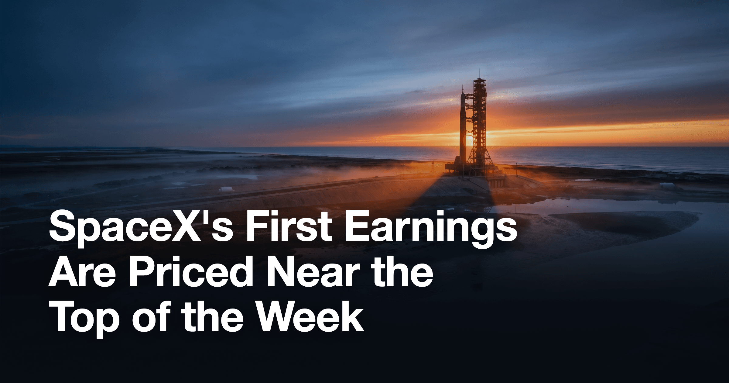 SpaceX's First Earnings Are Priced Near the Top of the Week