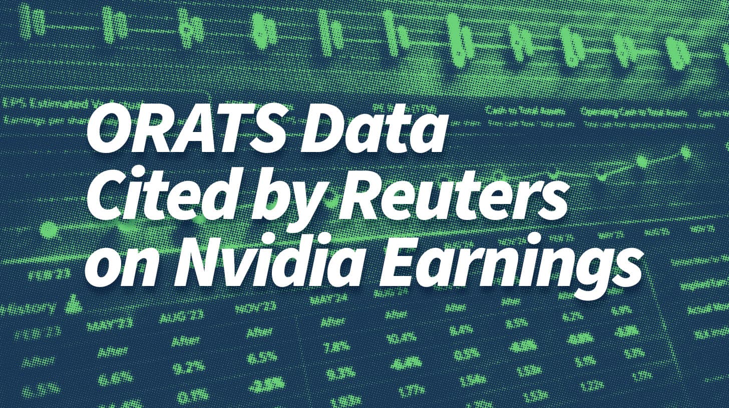 ORATS Data Cited by Reuters on Nvidia’s Implied Earnings Move