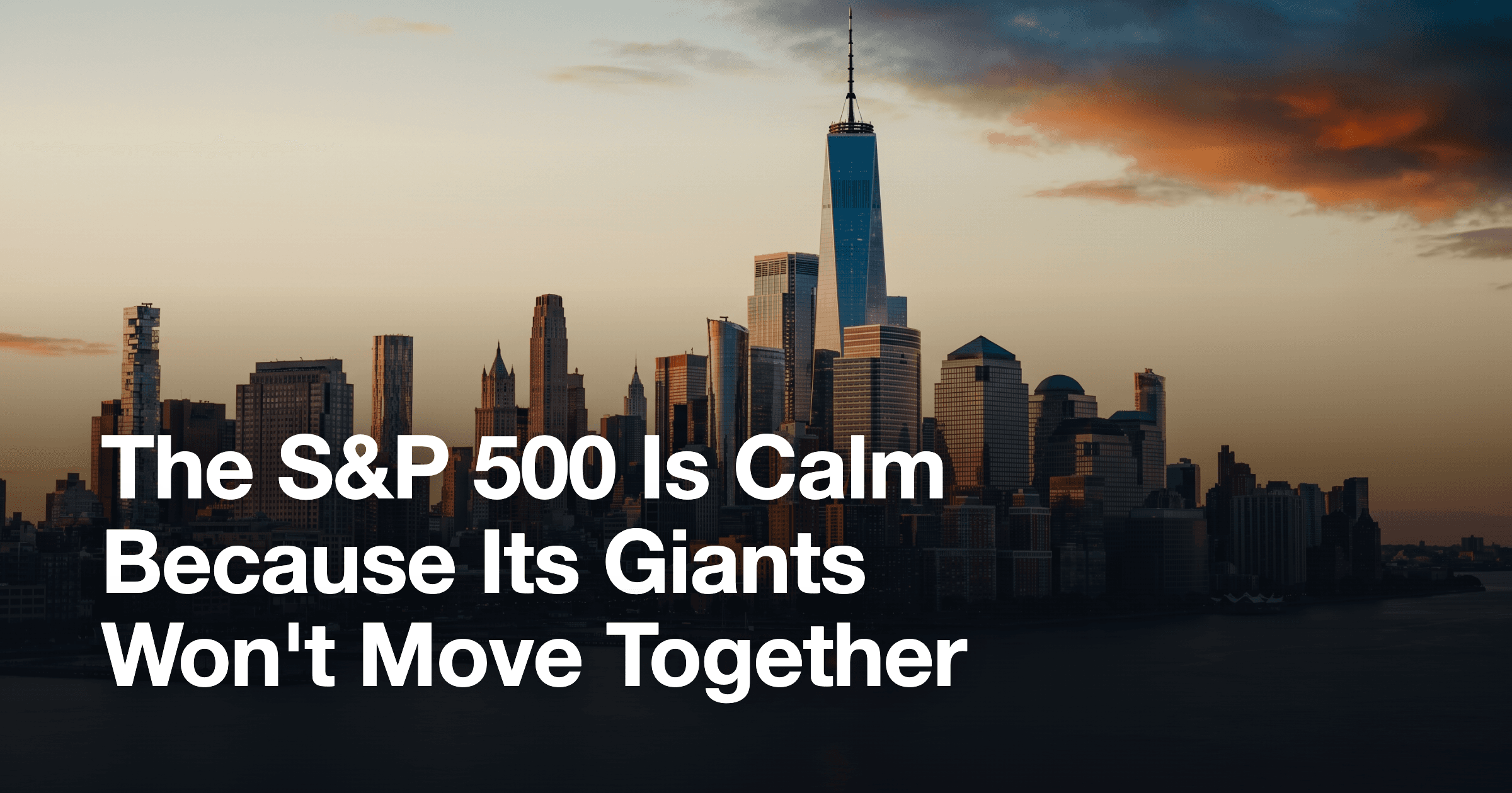 The S&P 500 Is Calm Because Its Giants Won't Move Together
